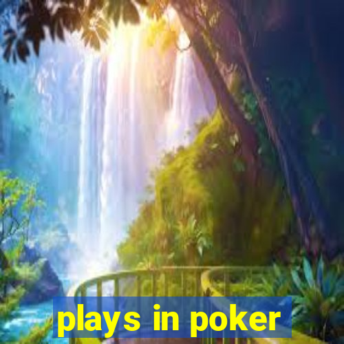 plays in poker