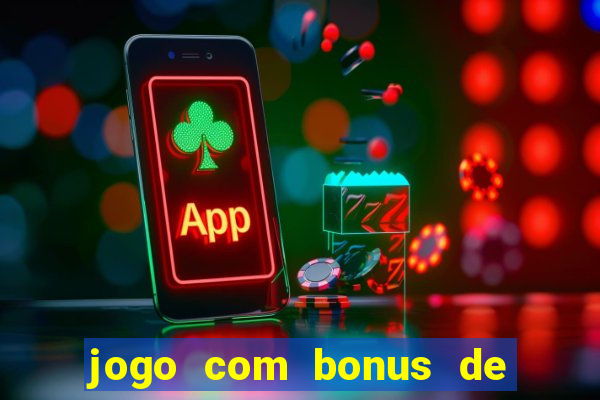 jogo com bonus de cadastro sem deposito