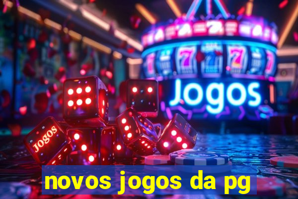 novos jogos da pg