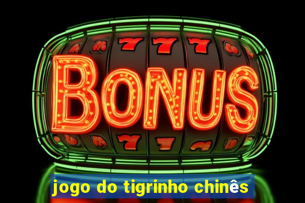 jogo do tigrinho chinês