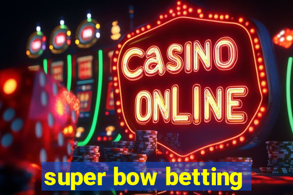 super bow betting