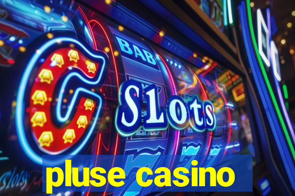 pluse casino