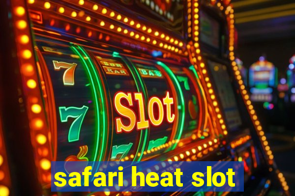 safari heat slot