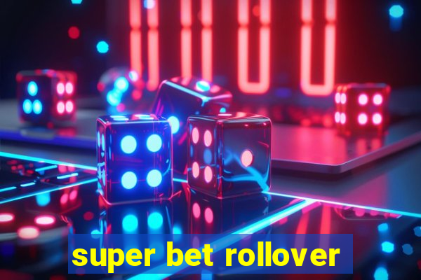 super bet rollover