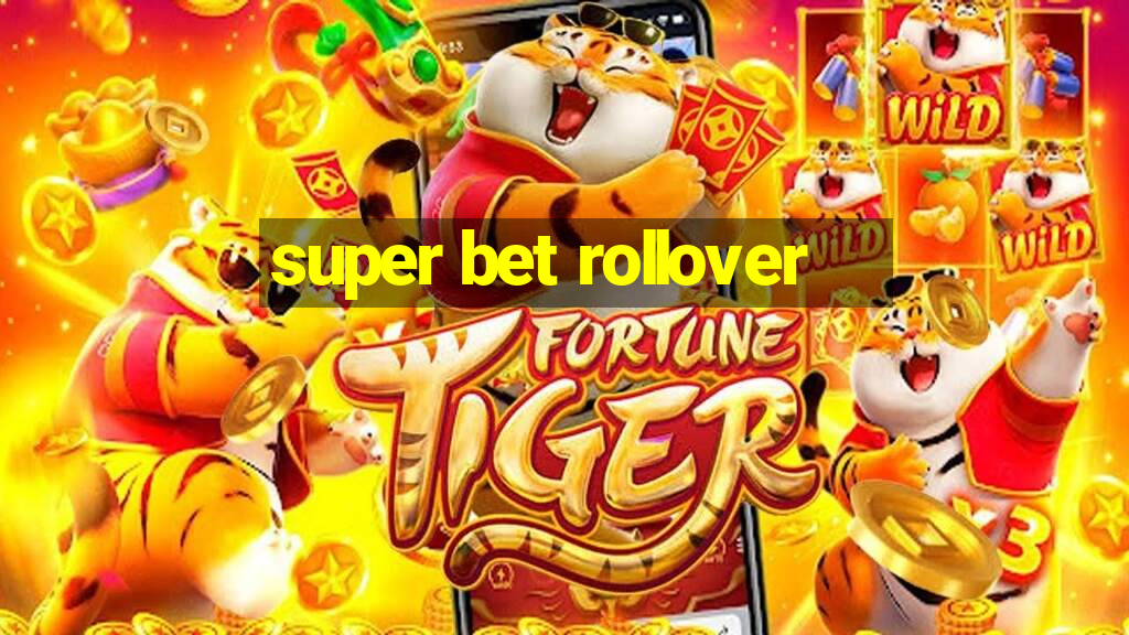 super bet rollover