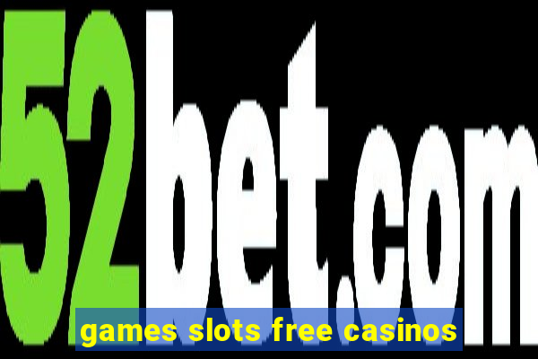 games slots free casinos