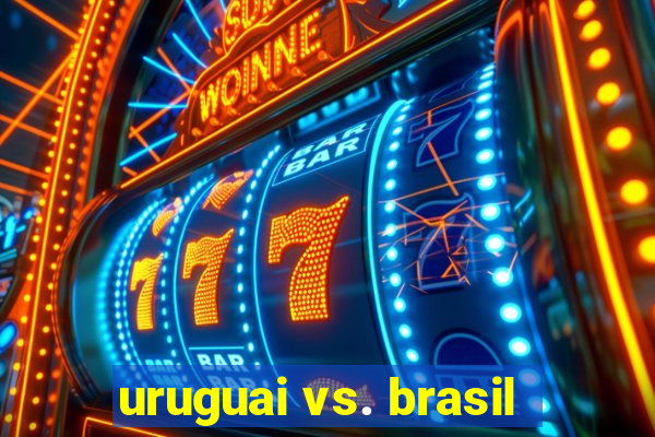 uruguai vs. brasil