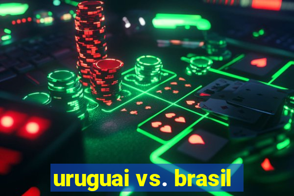 uruguai vs. brasil