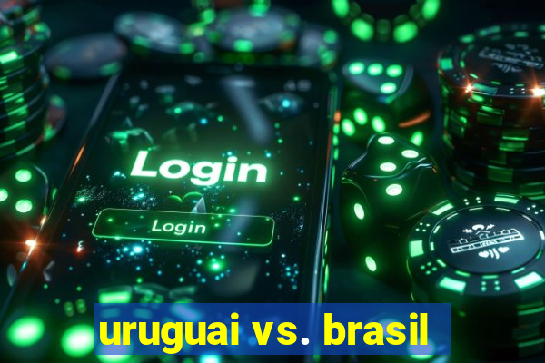 uruguai vs. brasil