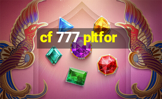 cf 777 pltfor