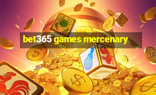 bet365 games mercenary