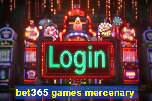 bet365 games mercenary