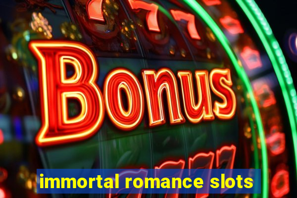 immortal romance slots