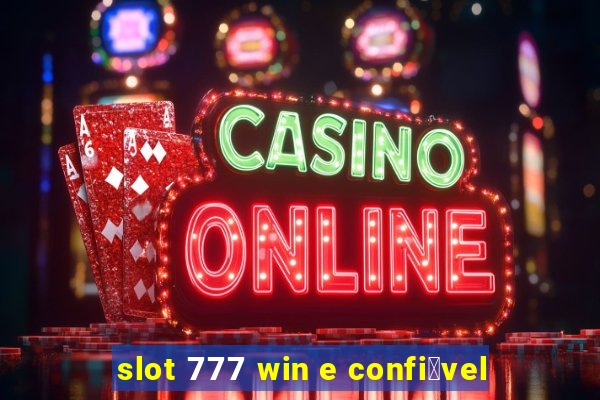 slot 777 win e confi谩vel