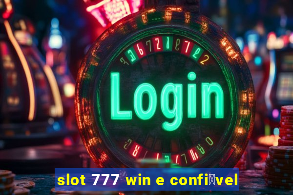 slot 777 win e confi谩vel