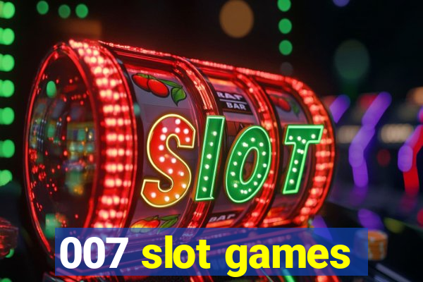 007 slot games