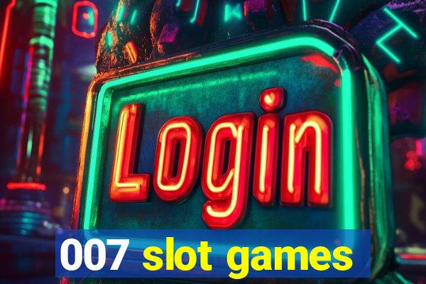 007 slot games