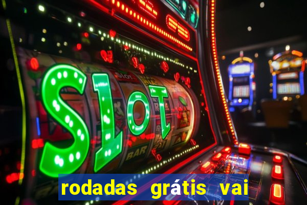 rodadas grátis vai de bet