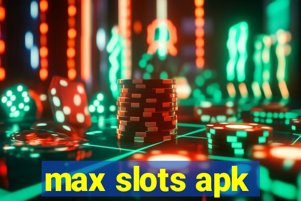 max slots apk