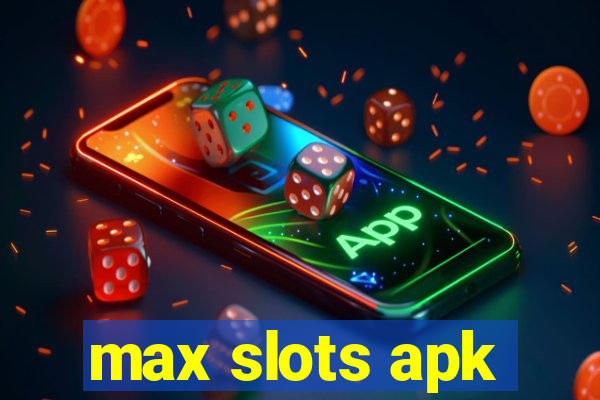 max slots apk