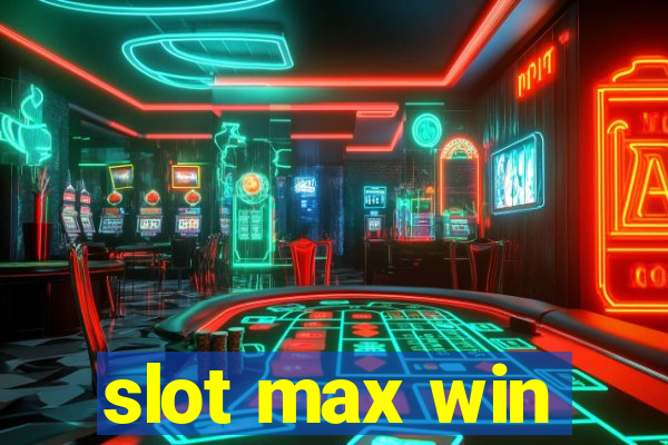 slot max win