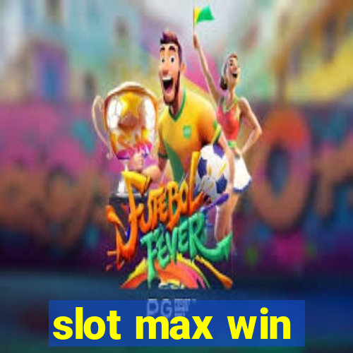 slot max win