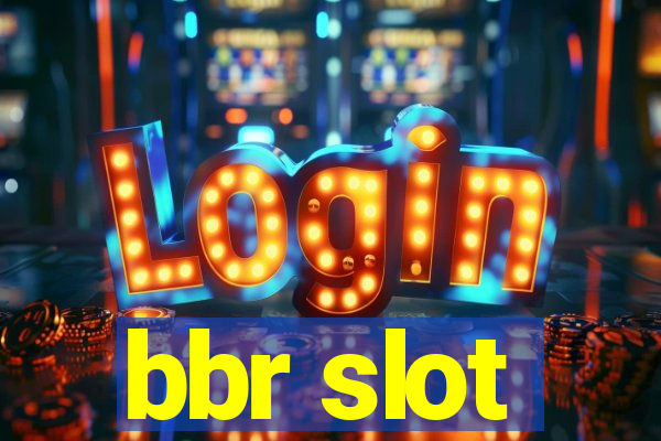 bbr slot