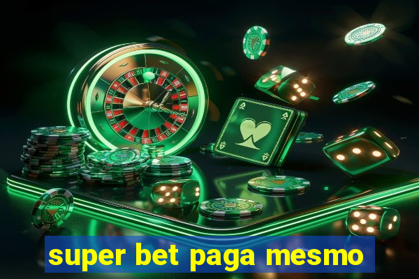 super bet paga mesmo