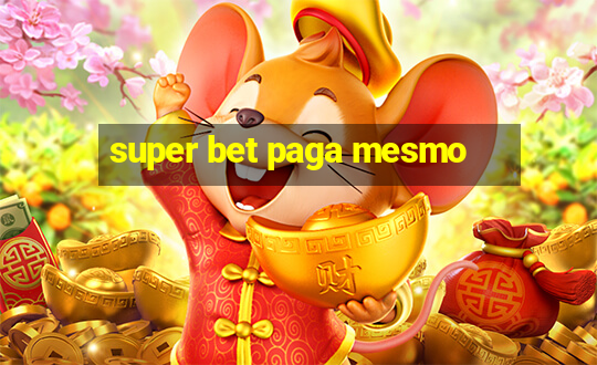 super bet paga mesmo