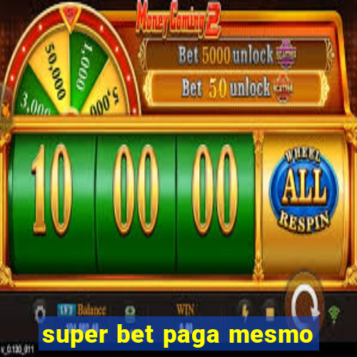 super bet paga mesmo