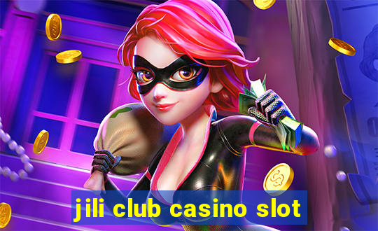 jili club casino slot