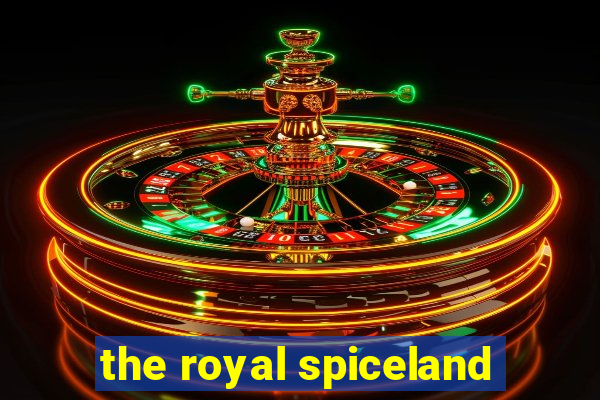 the royal spiceland