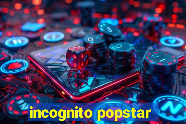 incognito popstar