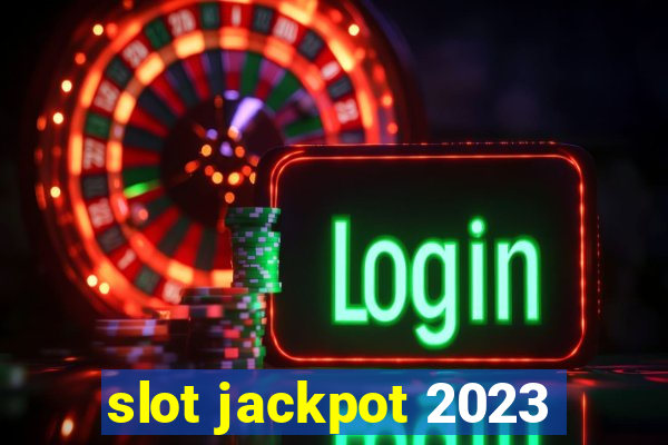 slot jackpot 2023