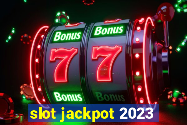 slot jackpot 2023