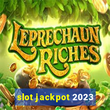 slot jackpot 2023