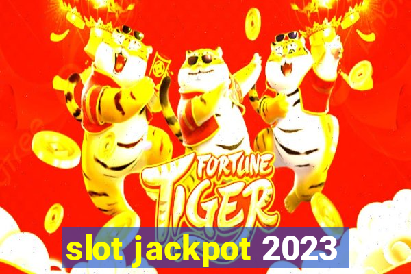 slot jackpot 2023