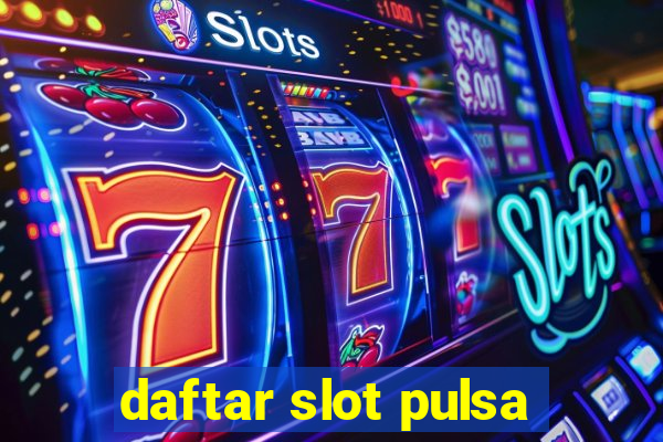 daftar slot pulsa