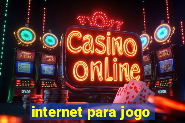 internet para jogo