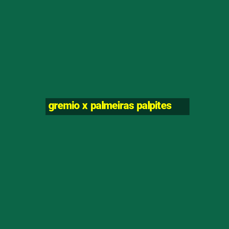 gremio x palmeiras palpites