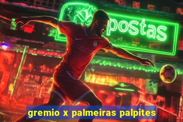 gremio x palmeiras palpites