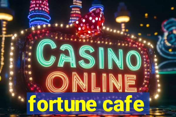 fortune cafe