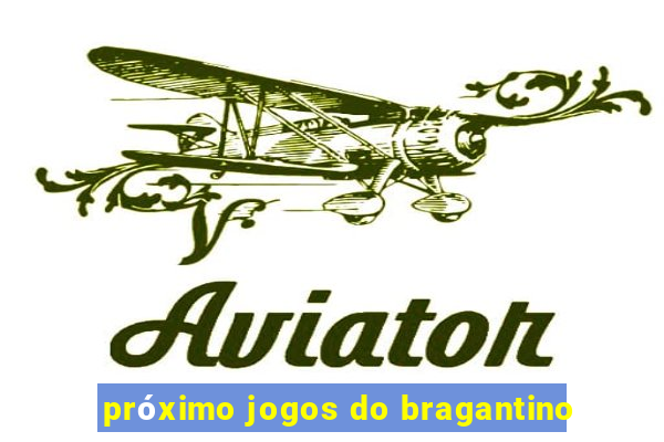 próximo jogos do bragantino