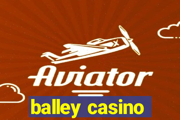 balley casino