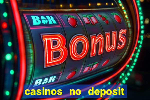 casinos no deposit welcome bonus