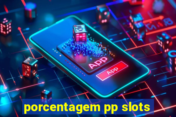 porcentagem pp slots