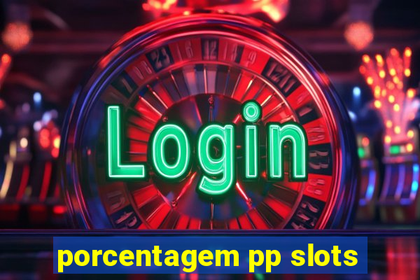 porcentagem pp slots