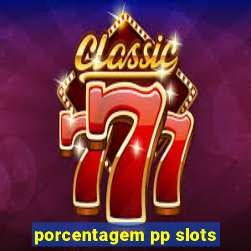 porcentagem pp slots