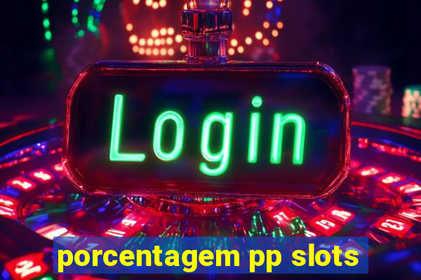 porcentagem pp slots