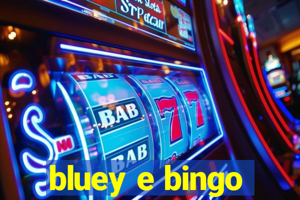 bluey e bingo